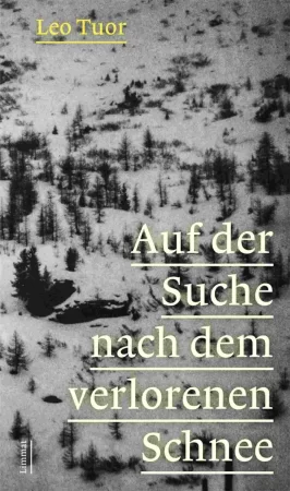 Auf der Suche nach dem verlorenen Schnee. Erzählungen und Essays