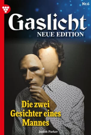 Gaslicht - Neue Edition 6 – Mystikroman. Die zwei Gesichter eines Mannes